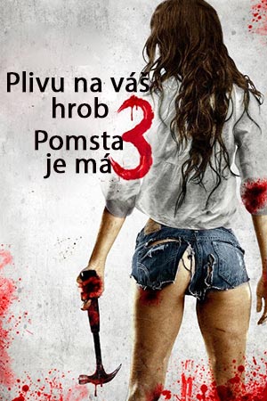 Plivu na váš hrob 3: Pomsta je má